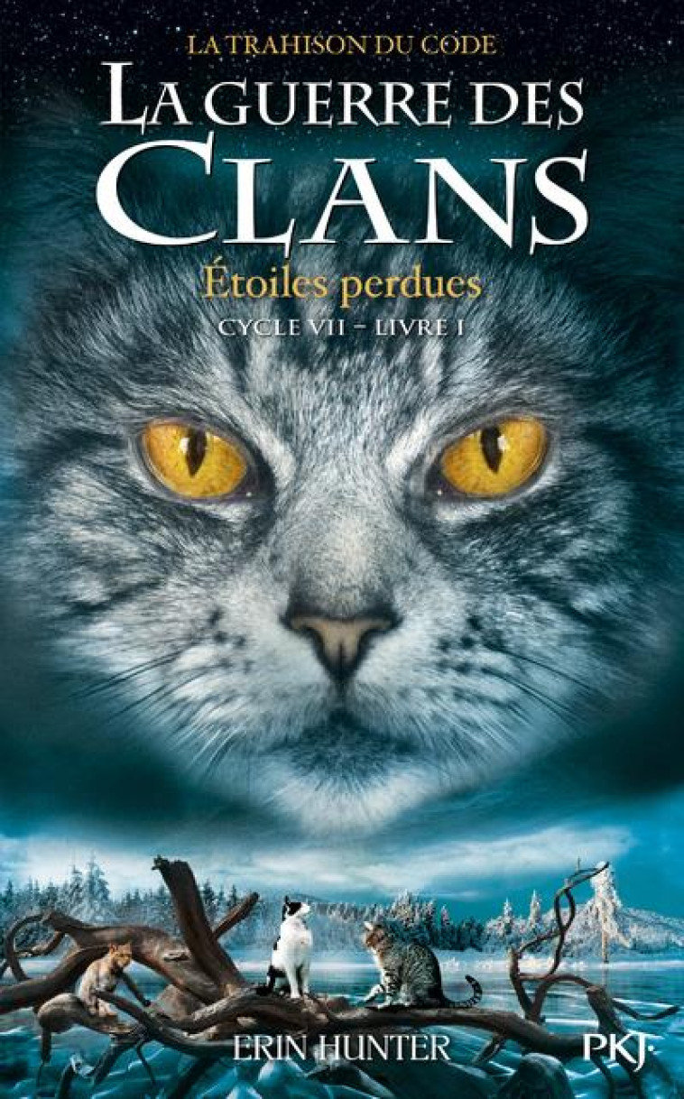 LA GUERRE DES CLANS - CYCLE 7 : LA TRAHISON DU CODE TOME 1 : ETOILES PERDUES - HUNTER ERIN - POCKET