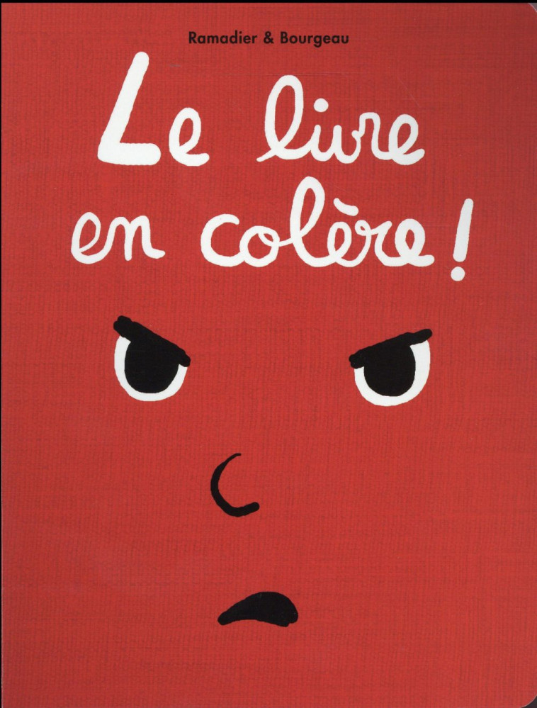 LE LIVRE EN COLERE ! - BOURGEAU/RAMADIER - Ecole des loisirs