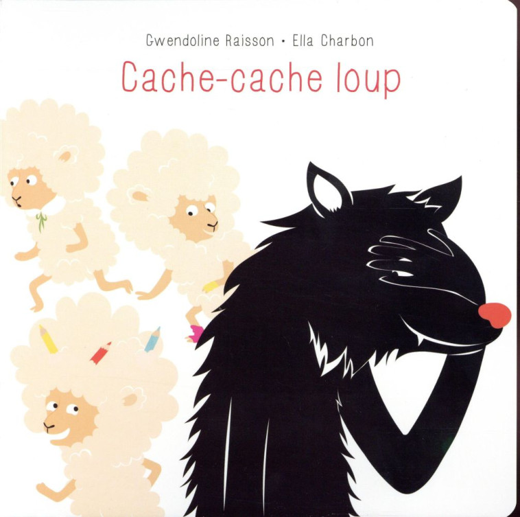 CACHE CACHE LOUP - CHARBON ELLA / RAISS - Ecole des loisirs