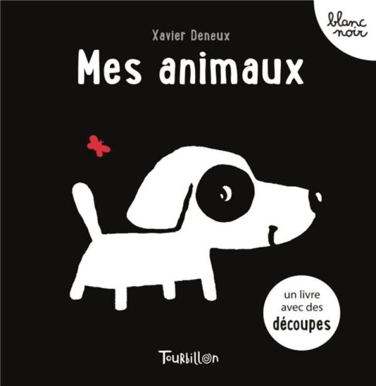 MES ANIMAUX - DENEUX XAVIER - TOURBILLON