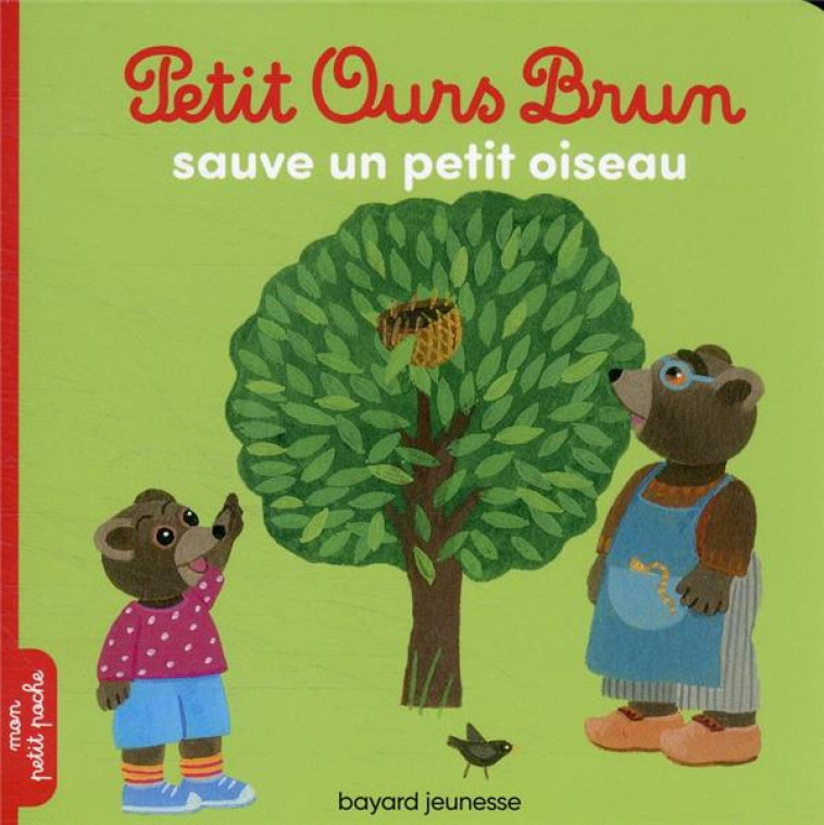 PETIT OURS BRUN SAUVE UN PETIT OISEAU - BOUR - BAYARD JEUNESSE