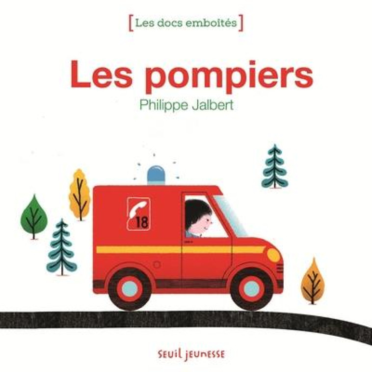 LES POMPIERS - JALBERT PHILIPPE - Seuil Jeunesse