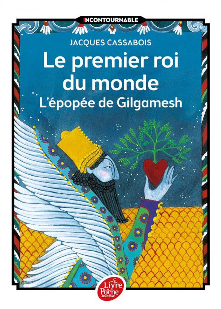 LE PREMIER ROI DU MONDE  -  L'EPOPEE DE GILGAMESH - CASSABOIS/GASTAUT - Le Livre de poche jeunesse