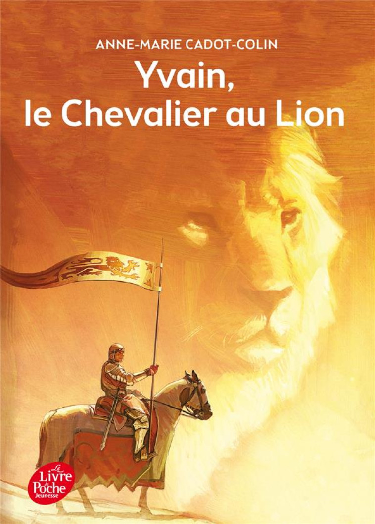 YVAIN LE CHEVALIER AU LION - CADOT-COLIN/BARANGER - Le Livre de poche jeunesse