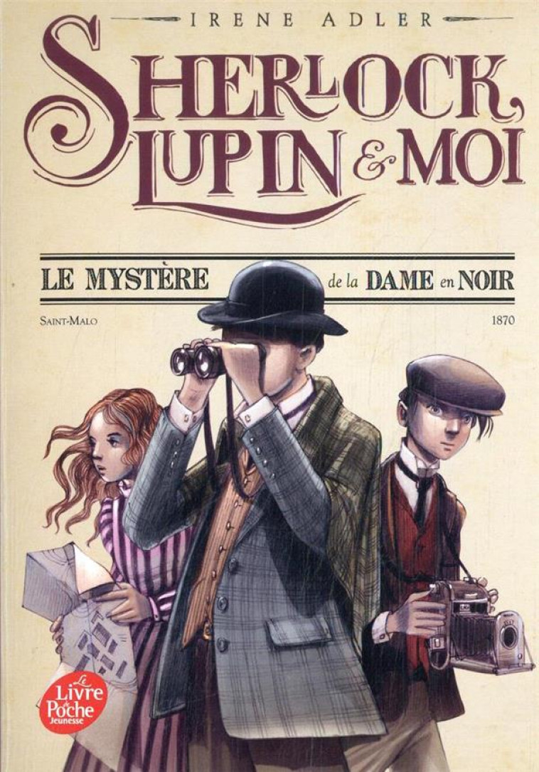 SHERLOCK, LUPIN et MOI TOME 1 : LE MYSTERE DE LA DAME EN NOIR - DIDIOT BEATRICE - HACHETTE