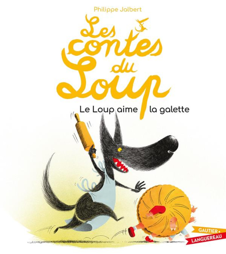 LES CONTES DU LOUP : LE LOUP AIME LA GALETTE - JALBERT PHILIPPE - HACHETTE