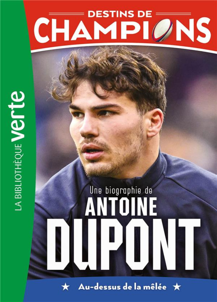 DESTINS DE CHAMPIONS TOME 5 : UNE BIOGRAPHIE D'ANTOINE DUPONT - CAIOLI/COLLOT - HACHETTE