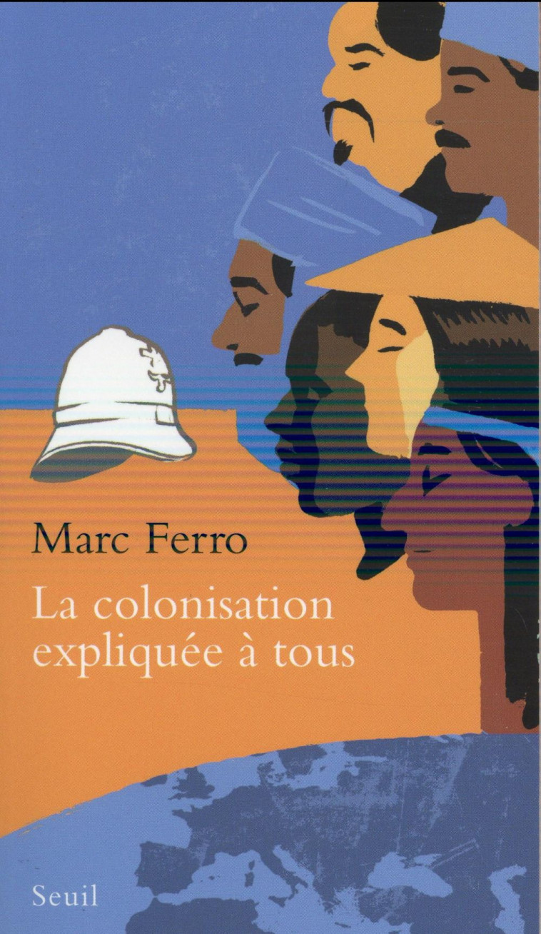 LA COLONISATION EXPLIQUEE A TOUS - FERRO MARC - Seuil