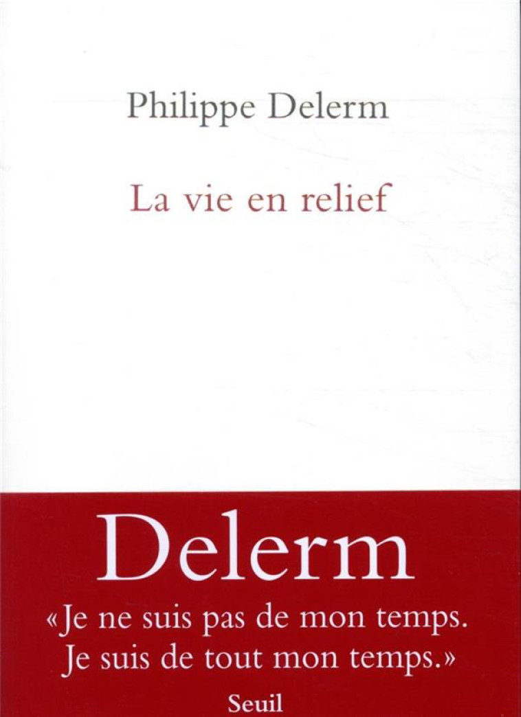 LA VIE EN RELIEF - DELERM PHILIPPE - SEUIL