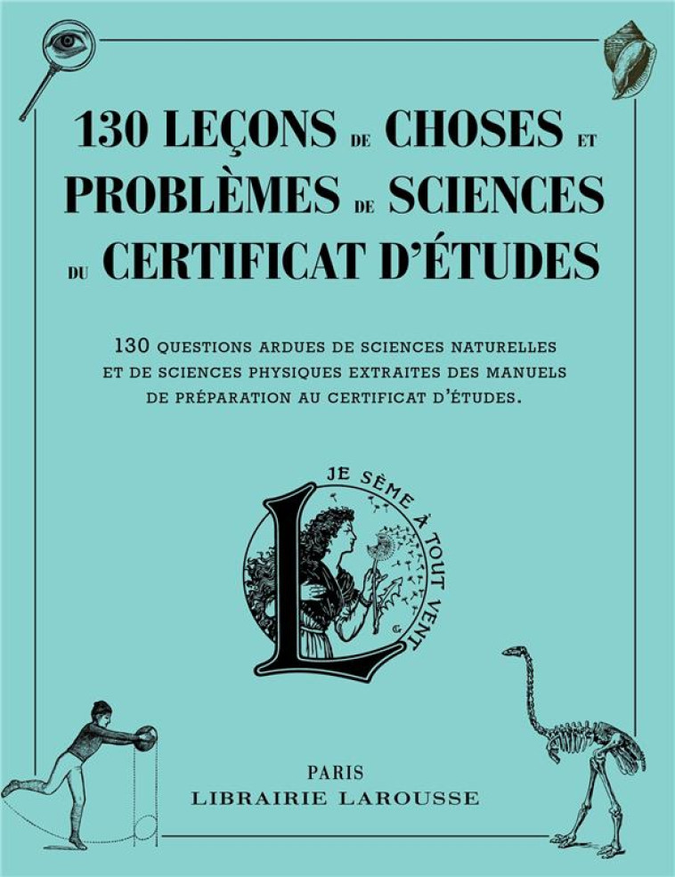 130 LECONS DE CHOSES ET PROBLEMES DE SCIENCES DU CERTIFICAT D'ETUDES - COLLECTIF - Larousse