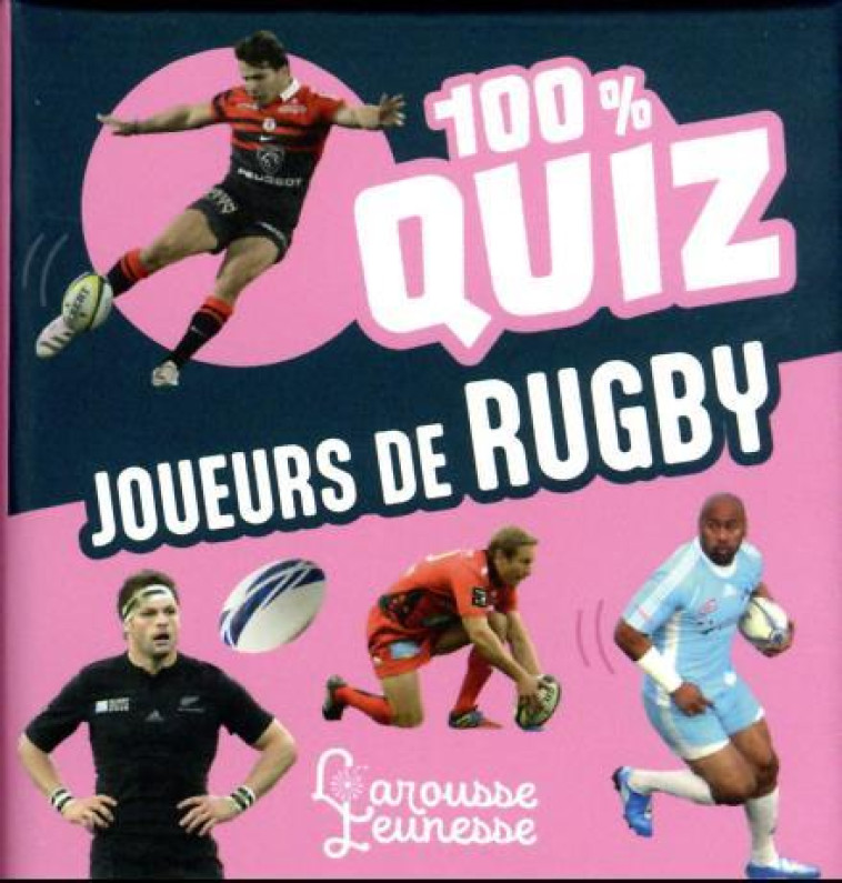 100% QUIZ : JOUEURS DE RUGBY - VERTHE VALENTIN - LAROUSSE