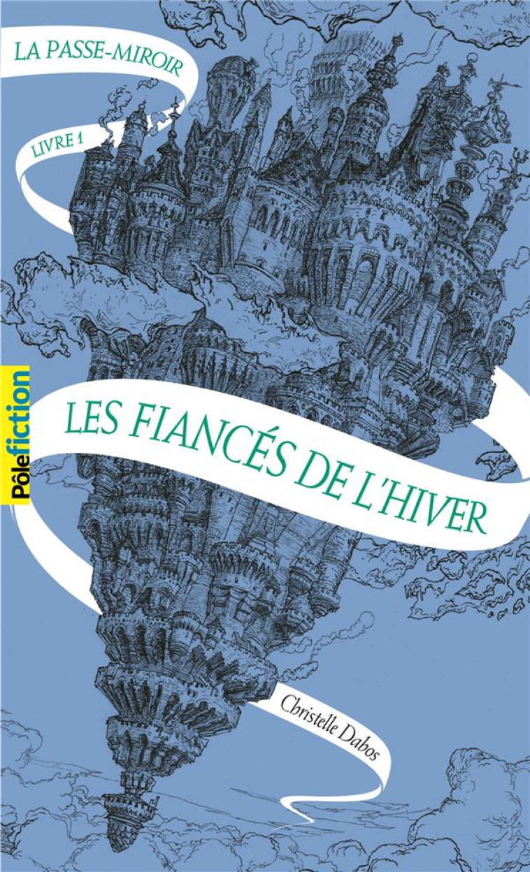 LA PASSE-MIROIR T.1 : LES FIANCES DE L'HIVER - DABOS CHRISTELLE - Gallimard-Jeunesse