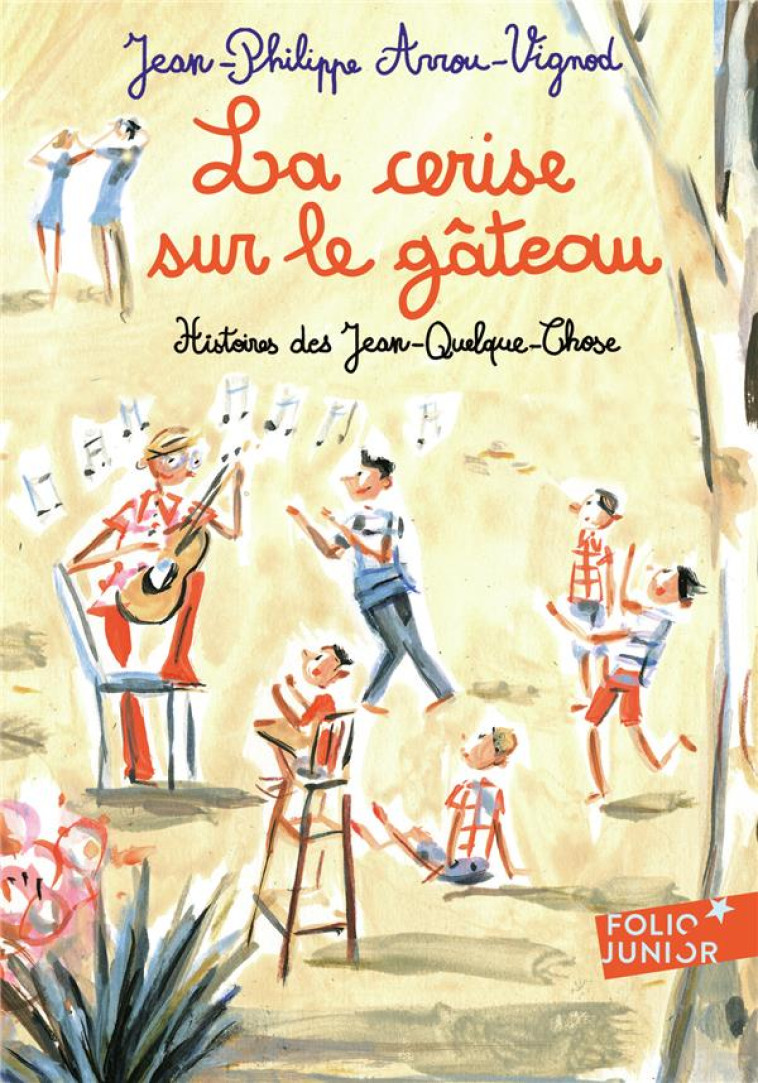 HISTOIRES DES JEAN-QUELQUE-CHOSE : LA CERISE SUR LE GATEAU - ARROU-VIGNOD - Gallimard-Jeunesse