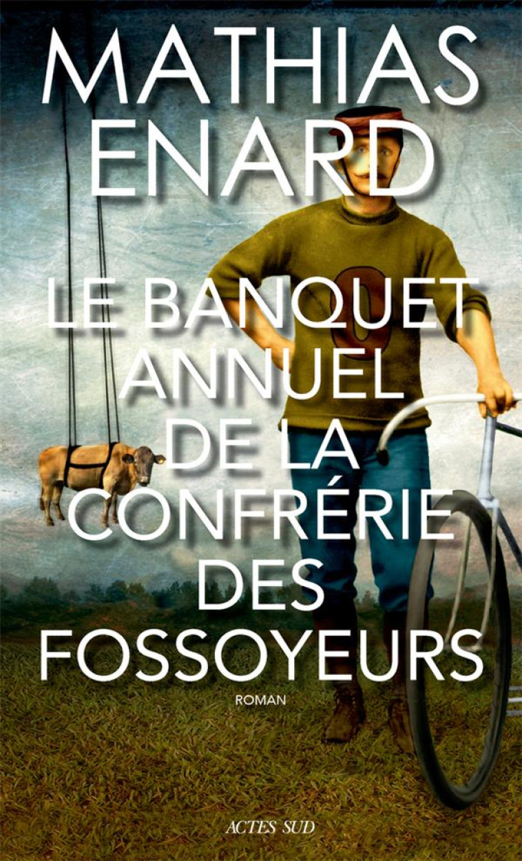 LE BANQUET ANNUEL DE LA CONFRERIE DES FOSSOYEURS - ENARD, MATHIAS - ACTES SUD