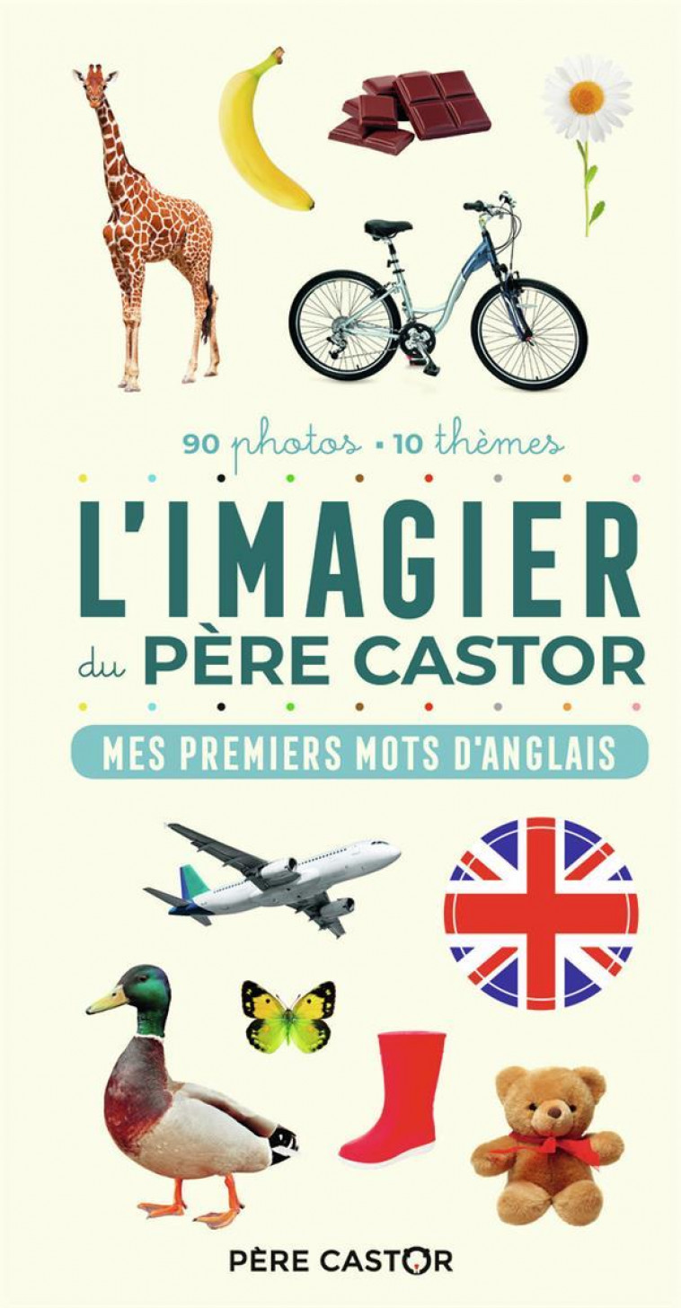L'IMAGIER DU PERE CASTOR : MES PREMIERS MOTS D'ANGLAIS - TELIER A. - FLAMMARION