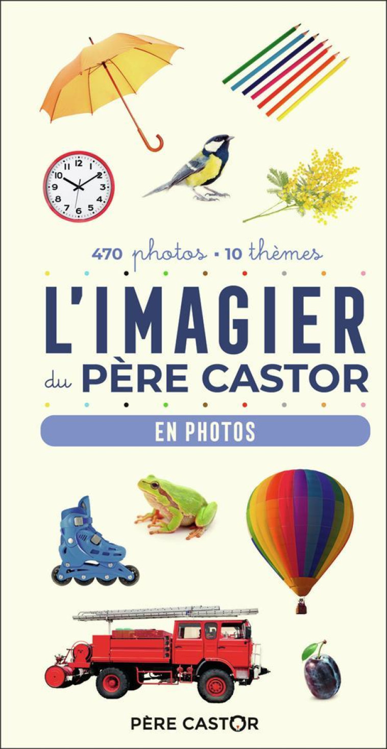 L'IMAGIER DU PERE CASTOR EN PHOTOS : 470 PHOTOS, 10 THEMES - TELIER A. - FLAMMARION