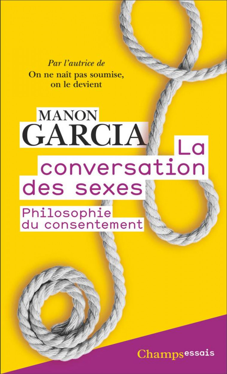 LA CONVERSATION DES SEXES : PHILOSOPHIE DU CONSENTEMENT - GARCIA MANON - FLAMMARION