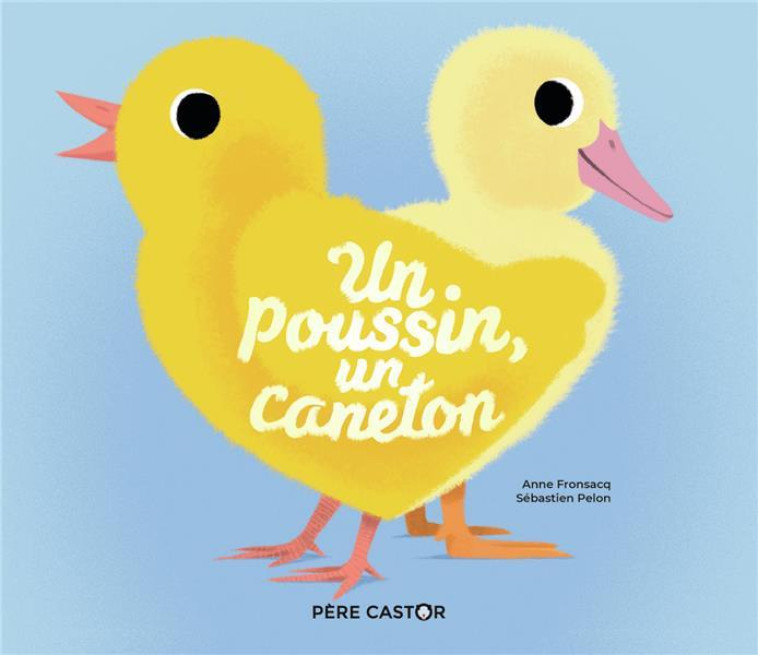 UN POUSSIN, UN CANETON - PELON/FRONSACQ - FLAMMARION