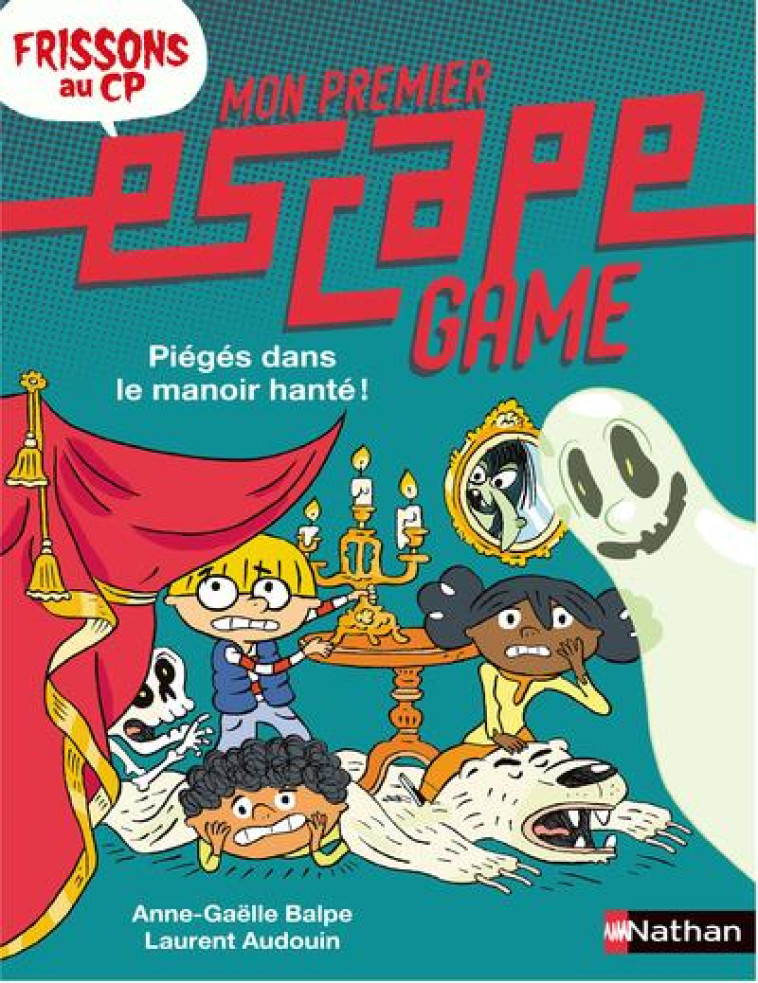 FRISSONS AU CP : MON PREMIER ESCAPE GAME : PIEGES DANS LE MANOIR HANTE ! - BALPE/AUDOUIN - CLE INTERNAT