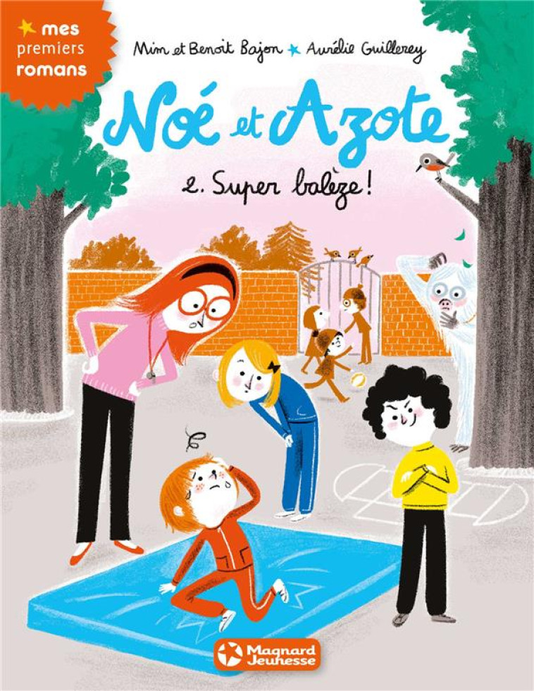 NOE ET AZOTE TOME 2 : SUPER BALEZE ! - MIM/GUILLEREY/BAJON - Magnard jeunesse