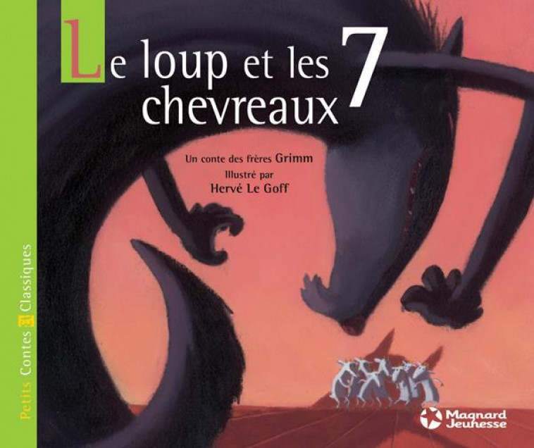 LE LOUP ET LES 7 CHEVREAUX - GRIMM/LE GOFF - MAGNARD