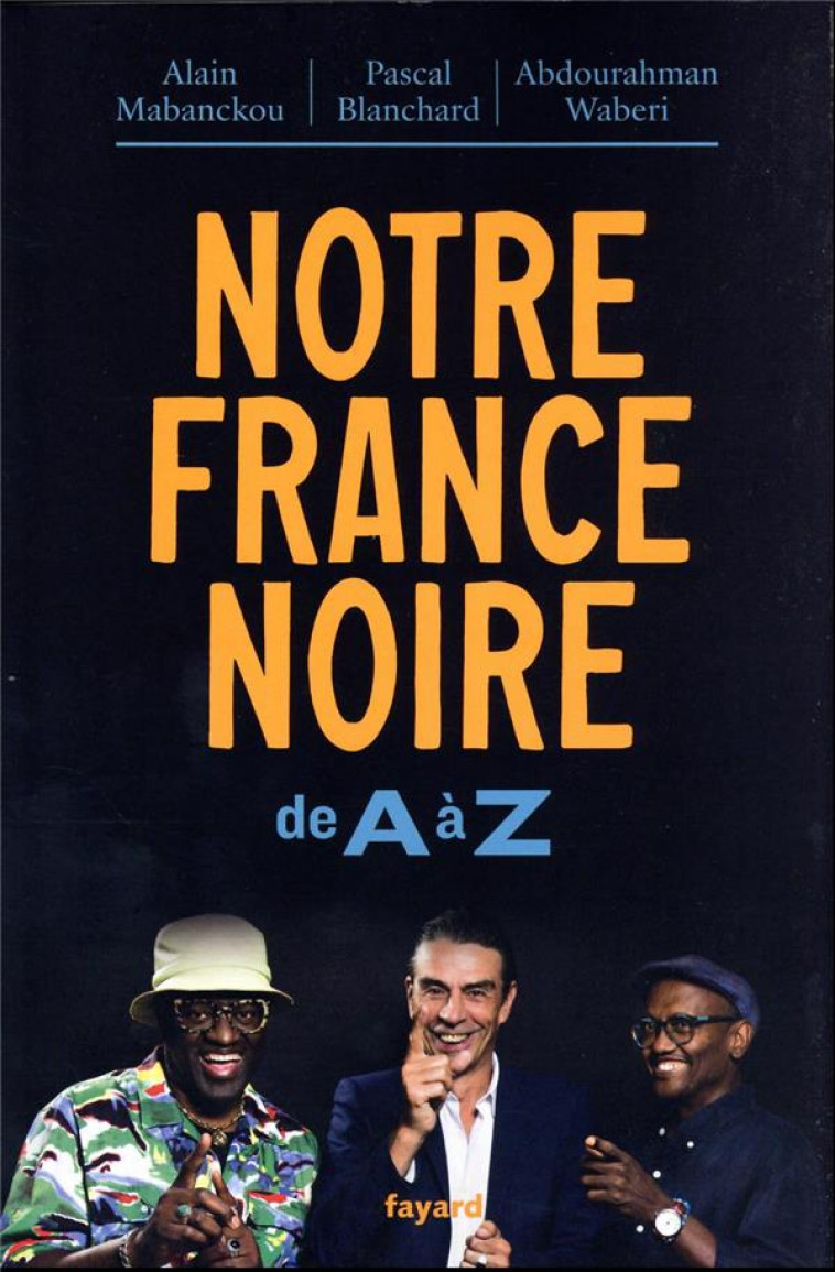 NOTRE FRANCE NOIRE : DE A A Z - MABANCKOU/WABERI - FAYARD