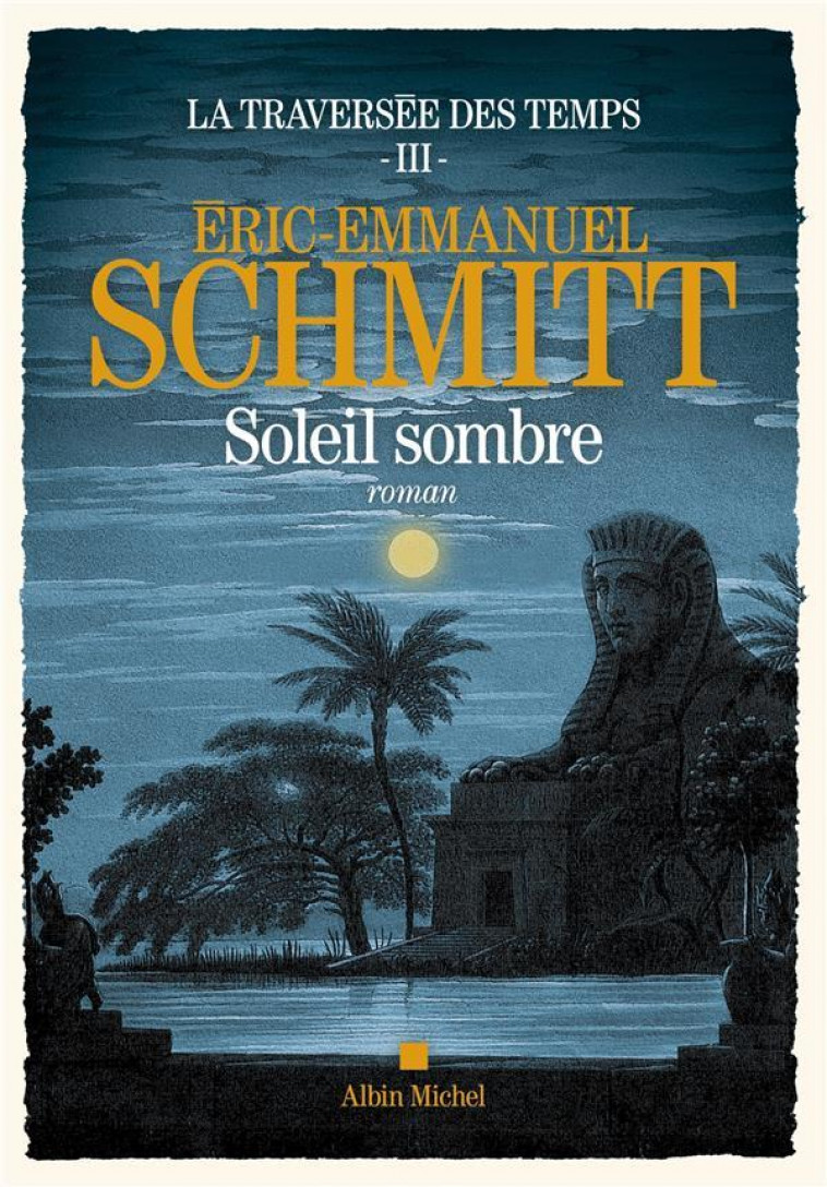 LA TRAVERSEE DES TEMPS TOME 3 : SOLEIL SOMBRE - SCHMITT E-E. - ALBIN MICHEL