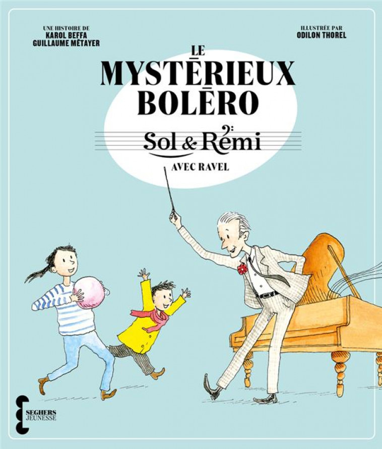 SOL ET REMI : LE MYSTERIEUX BOLERO - BEFFA/METAYER/THOREL - SEGHERS