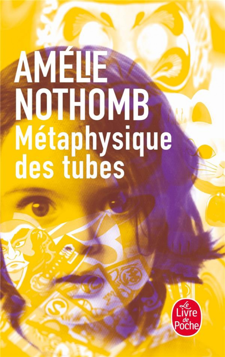 METAPHYSIQUE DES TUBES - NOTHOMB AMELIE - LGF/Livre de Poche