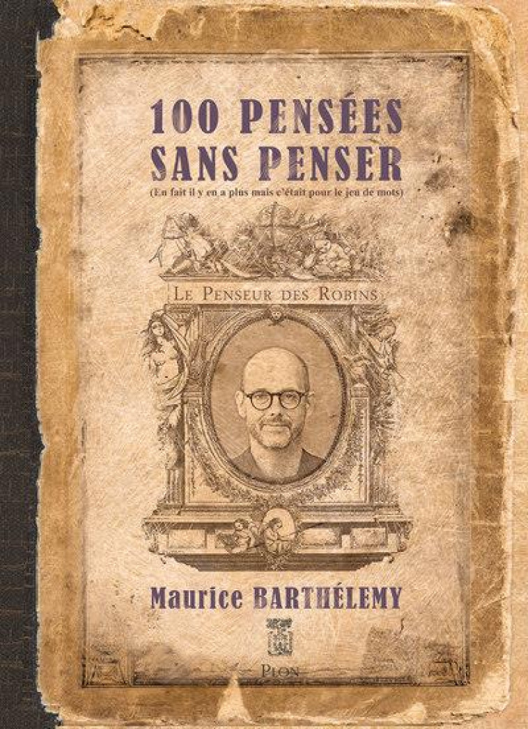 100 PENSEES SANS PENSER - BARTHELEMY MAURICE - PLON