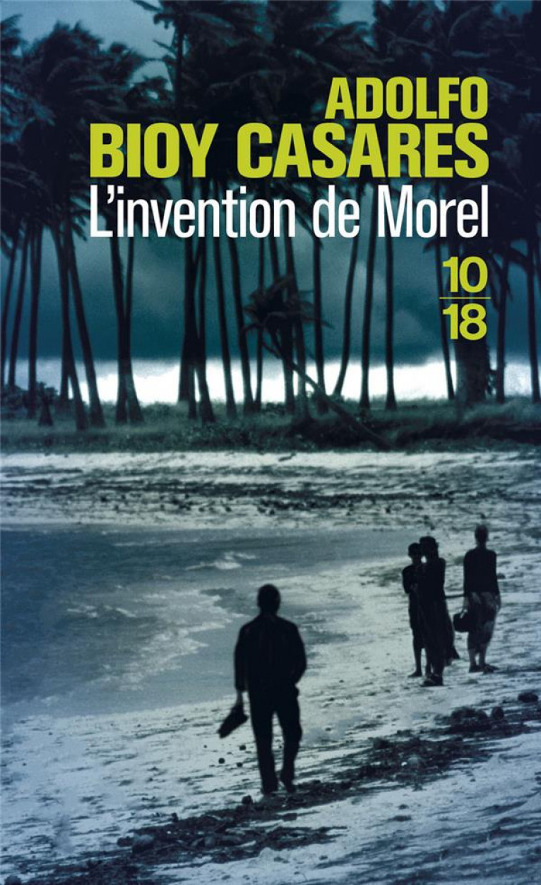 L'INVENTION DE MOREL - BIOY CASARES/BORGES - 10-18