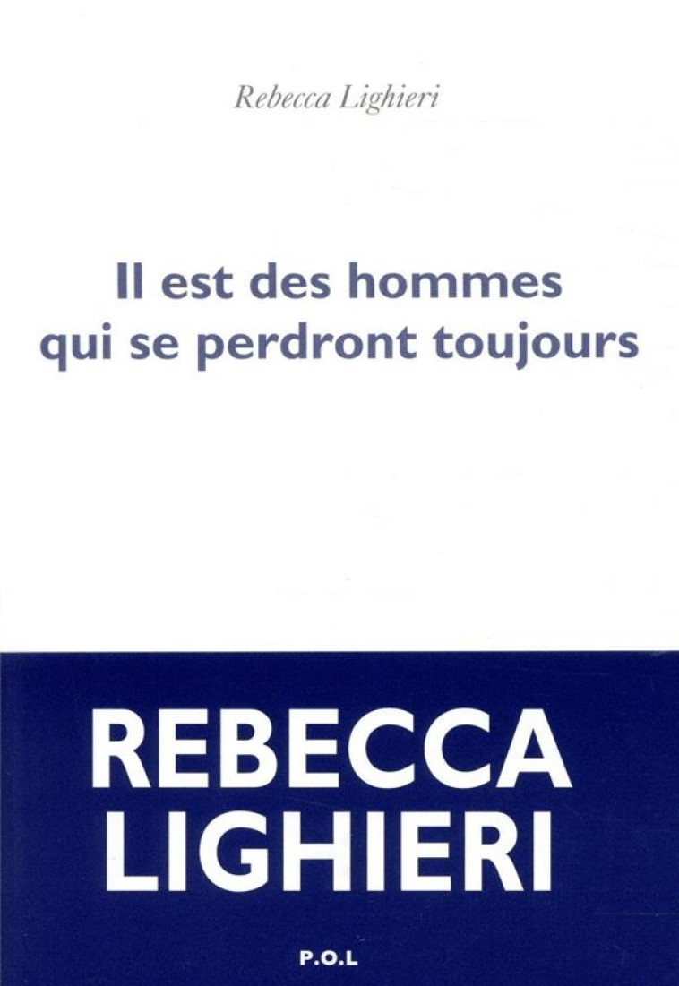 IL EST DES HOMMES QUI SE PERDRONT TOUJOURS - LIGHIERI, REBECCA - POL