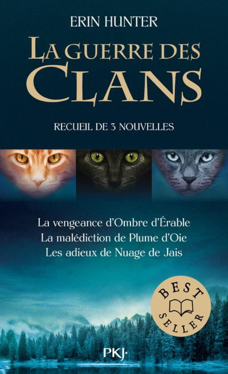 LA GUERRE DES CLANS : RECUEIL DE 3 NOUVELLES : LA VENGEANCE D'OMBRE D'ERABLE, LA MALEDICTION DE PLUME D'OIE, LES ADIEUX DE NUAGE DE JAIS - HUNTER ERIN - POCKET