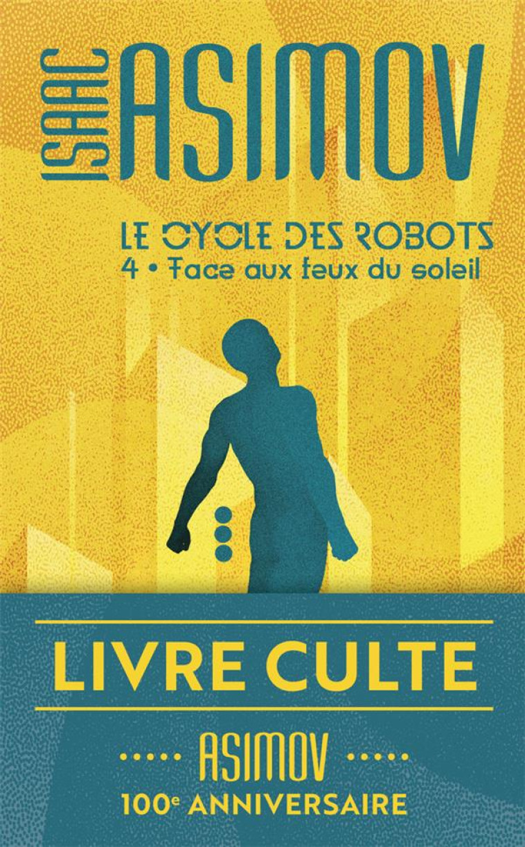 LE CYCLE DES ROBOTS TOME 4 : FACE AUX FEUX DU SOLEIL - ASIMOV ISAAC - J'AI LU