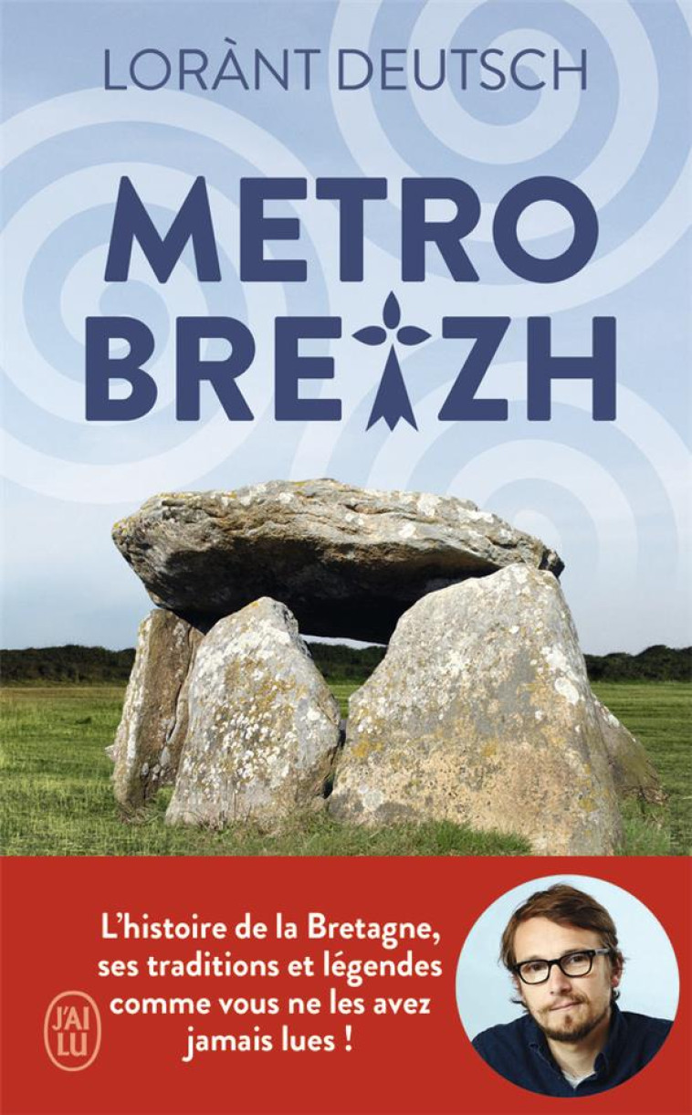 METROBREIZH - L'HISTOIRE DE LA BRETAGNE, SES TRADITIONS ET LEGENDES COMME VOUS NE LES AVEZ JAMAIS LU - DEUTSCH LORANT - J'AI LU