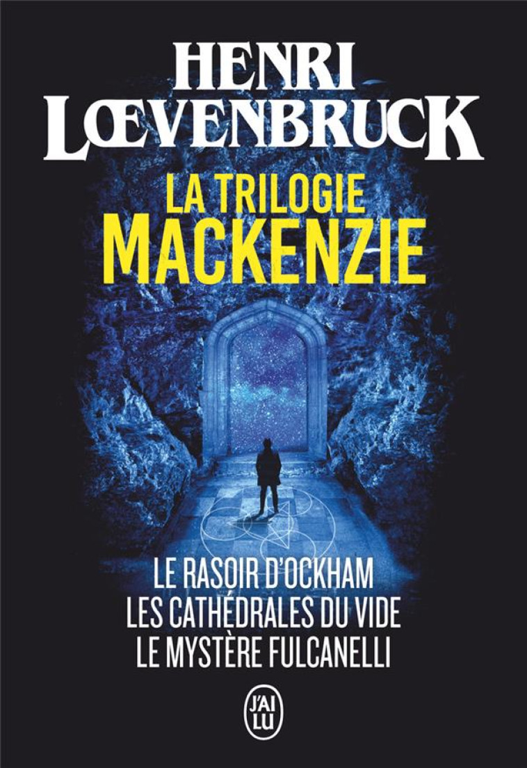 LA TRILOGIE MACKENZIE : LE RASOIR D'OCKHAM  -  LES CATHEDRALES DU VIDE  -  LE MYSTERE FULCANELLI - LOEVENBRUCK HENRI - J'AI LU