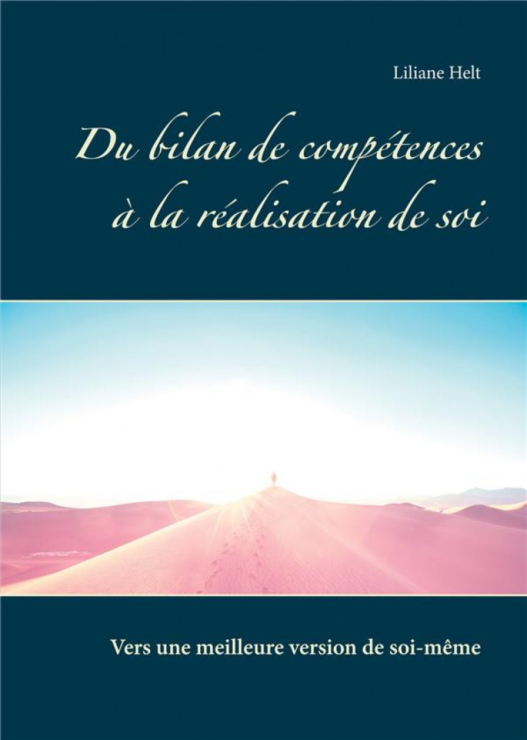 DU BILAN DE COMPETENCES A LA REALISATION DE SOI  -  TRAITE THEORIQUE ET ETUDES DE CAS - HELT LILIANE - BOOKS ON DEMAND