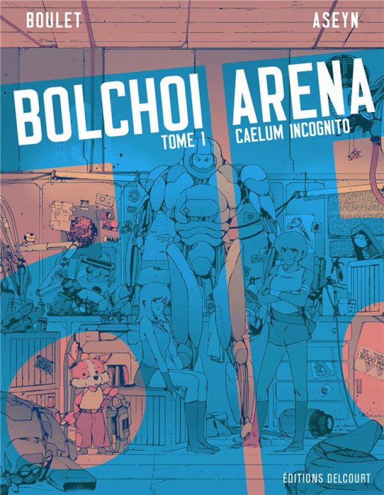 BOLCHOI ARENA T.1 : CAELUM INCOGNITO -  BOULET - DELCOURT