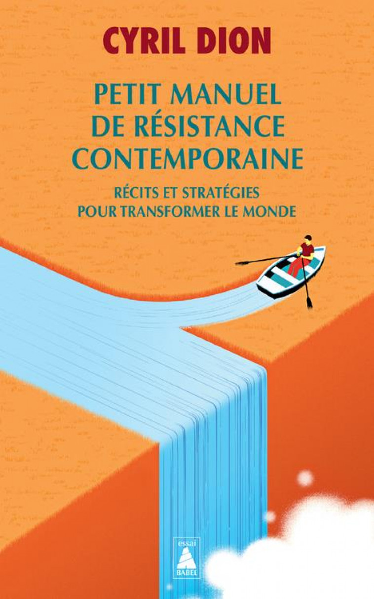 PETIT MANUEL DE RESISTANCE CONTEMPORAINE : RECITS ET STRATEGIES POUR TRANSFORMER LE MONDE - DION CYRIL - ACTES SUD