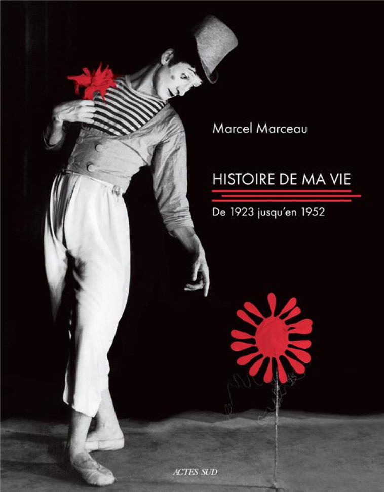 HISTOIRE DE MA VIE - MARCEAU MIME - ACTES SUD