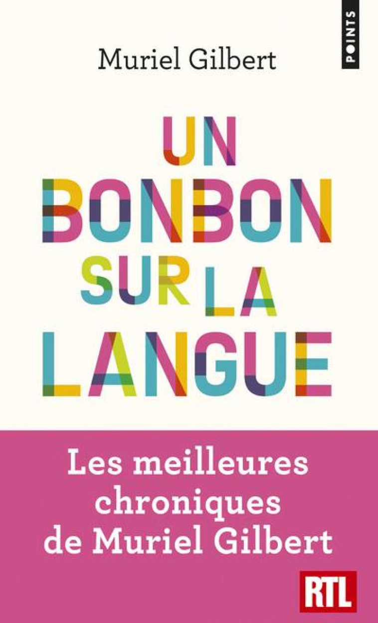 UN BONBON SUR LA LANGUE  -  ON N'A JAMAIS FINI DE DECOUVRIR LE FRANCAIS ! - GILBERT, MURIEL  - POINTS