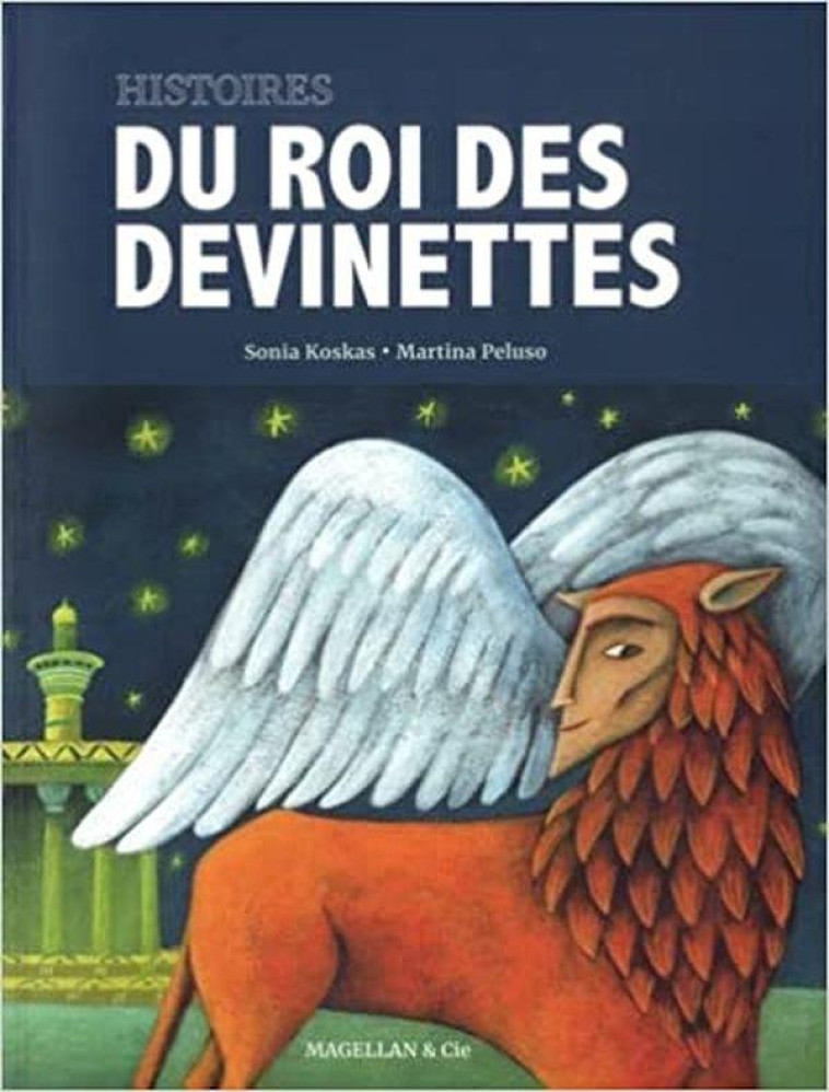 HISTOIRES DU ROI DES DEVINETTES - SONIA KOSKAS - MAGELLAN ET CIE