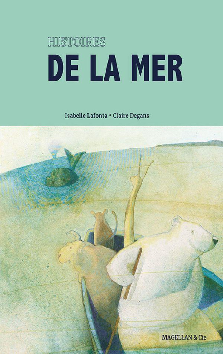 HISTOIRES DE LA MER - LAFONTA ISABELLE - MAGELLAN ET CIE