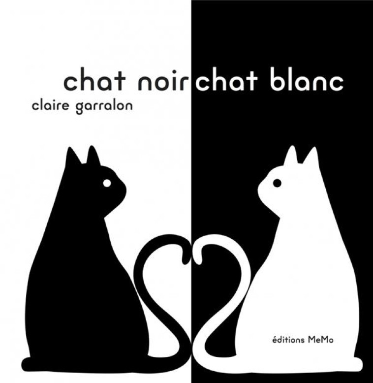 CHAT NOIR, CHAT BLANC - GARRALON CLAIRE - MEMO