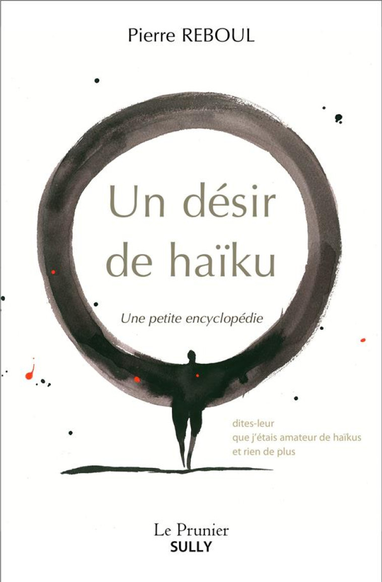 UN DESIR DE HAIKU - REBOUL PIERRE - SULLY