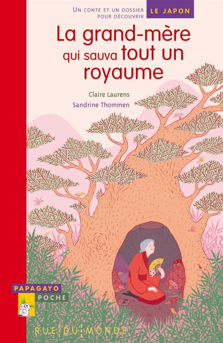 LA GRAND-MERE QUI SAUVA TOUT UN ROYAUME  -  UN CONTE ET UN DOSSIER POUR DECOUVRIR LE JAPON - LAURENS/THOMMEN - Rue du Monde