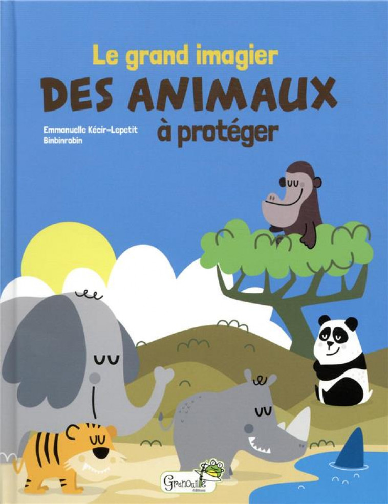 LE GRAND IMAGIER DES ANIMAUX A PROTEGER - KECIR-LEPETIT/. - GRENOUILLE