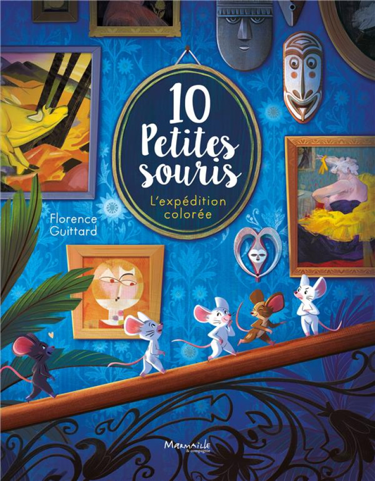 10 PETITES SOURIS : L'EXPEDITION COLOREE - GUITTARD FLORENCE - MARMAILLE CIE