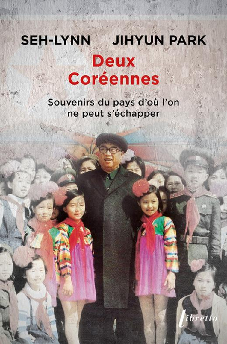 DEUX COREENNES : SOUVENIRS DU PAYS D'OU L'ON NE PEUT S'ECHAPPER - PARK/LYNN - LIBRETTO