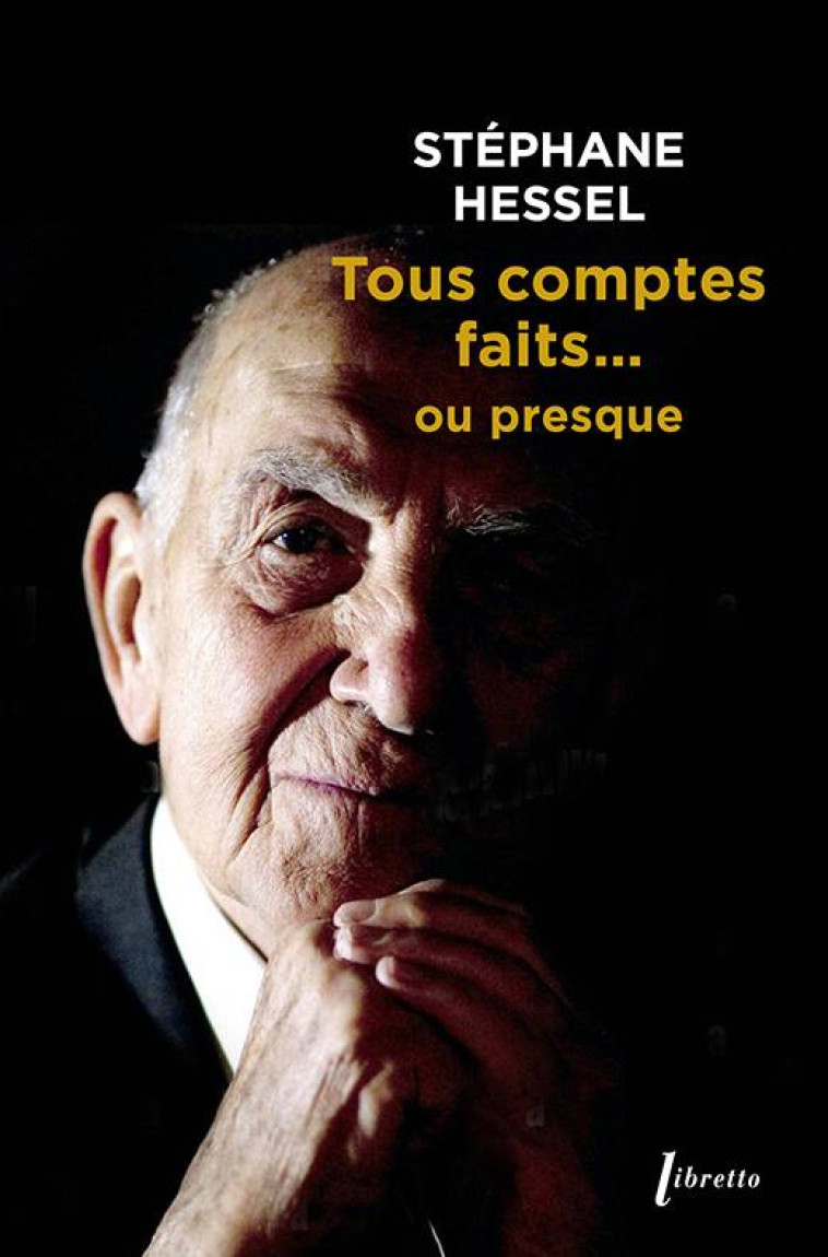 TOUS COMPTES FAITS... OU PRESQUE - HESSEL STEPHANE - LIBRETTO